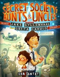 Book Cover for The Secret Society of Aunts & Uncles by Jake Gyllenhaal, Greta Caruso