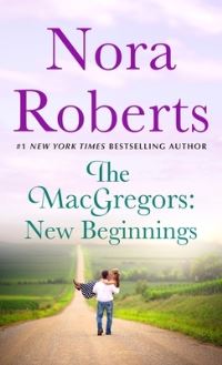 Book Cover for The Macgregors: New Beginnings by Nora Roberts