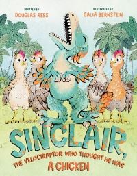 Book Cover for Sinclair, the Velociraptor Who Thought He Was a Chicken by Douglas Rees