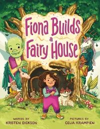 Book Cover for Fiona Builds a Fairy House by Kristen Dickson