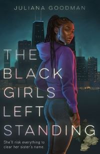 Book Cover for The Black Girls Left Standing by Juliana Goodman