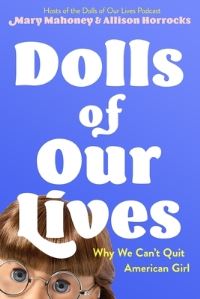 Book Cover for Dolls of Our Lives by Allison Horrocks, Mary Mahoney
