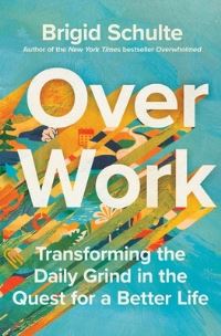Book Cover for Over Work by Brigid Schulte