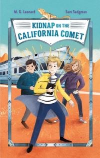 Book Cover for Kidnap on the California Comet by M G Leonard, Sam Sedgman