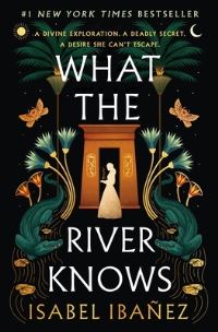 Book Cover for What the River Knows by Isabel Ibañez