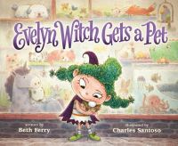 Book Cover for Evelyn Witch Gets a Pet by Beth Ferry