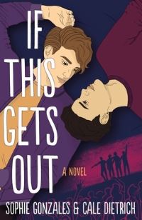 Book Cover for If This Gets Out by Sophie Gonzales, Cale Dietrich
