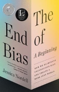 Book Cover for The End of Bias: A Beginning by Jessica Nordell