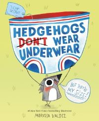 Book Cover for Hedgehogs Don't Wear Underwear by Marissa Valdez