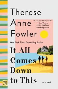 Book Cover for It All Comes Down to This by Therese Anne Fowler