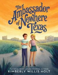 Book Cover for The Ambassador of Nowhere Texas by Kimberly Willis Holt