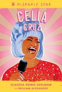 Book Cover for Celia Cruz by Claudia Romo Edelman, William Alexander