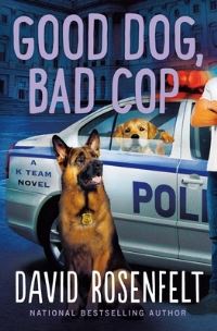 Book Cover for Good Dog, Bad Cop by David Rosenfelt