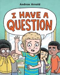 Book Cover for I Have a Question by Andrew Arnold