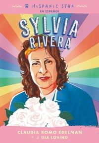 Book Cover for Sylvia Rivera by Claudia Romo Edelman, J Gia Loving