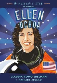 Book Cover for Ellen Ochoa by Claudia Romo Edelman, Nathalie Alonso
