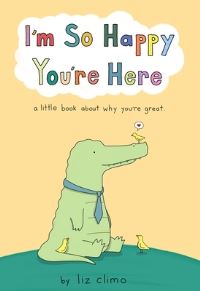 Book Cover for I'm So Happy You're Here by Liz Climo