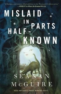 Book Cover for Mislaid in Parts Half-Known by Seanan McGuire