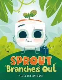 Book Cover for Sprout Branches Out by Jessika Von Innerebner