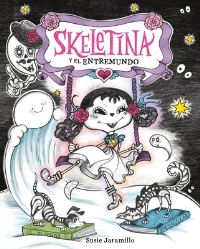 Book Cover for Skeletina Y El Entremundo / Skeletina and the In-Between World (Spanish Ed.) by Susie Jaramillo