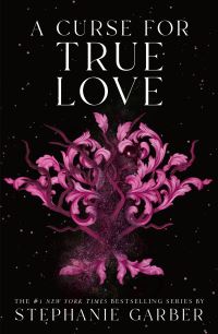Book Cover for A Curse for True Love by Stephanie Garber