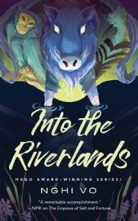 Book Cover for Into the Riverlands by Nghi Vo
