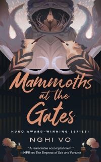 Book Cover for Mammoths at the Gates by Nghi Vo