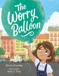 Book Cover for The Worry Balloon by Mónica Mancillas