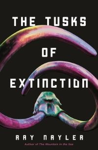 Book Cover for The Tusks of Extinction by Ray Nayler