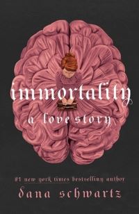 Book Cover for Immortality by Dana Schwartz
