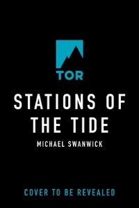 Book Cover for Stations of the Tide by Michael Swanwick