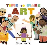 Book Cover for Time to Make Art by Jeff Mack