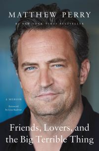 Book Cover for Friends, Lovers, and the Big Terrible Thing by Matthew Perry