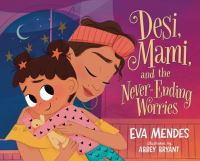 Book Cover for Desi, Mami, and the Never-Ending Worries by Eva Mendes