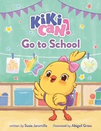 Book Cover for Kiki Can! Go to School by Susie Jaramillo