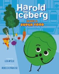 Book Cover for Harold the Iceberg Is Not a Super Food by Lisa Wyzlic