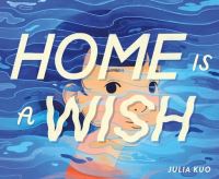 Book Cover for Home Is a Wish by Julia Kuo