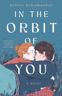 Book Cover for In the Orbit of You by Ashley Schumacher