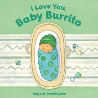 Book Cover for I Love You, Baby Burrito by Angela Dominguez