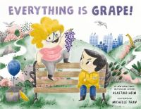 Book Cover for Everything Is Grape! by Alastair Heim