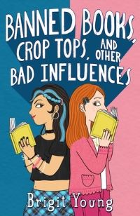 Book Cover for Banned Books, Crop Tops, and Other Bad Influences by Brigit Young