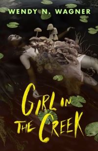 Book Cover for Girl in the Creek by Wendy N Wagner