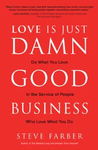 Book Cover for Love Is Just Damn Good Business by Steve Farber