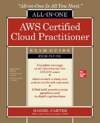 Book Cover for AWS Certified Cloud Practitioner All-In-One Exam Guide (Exam CLF-C01) by Daniel Carter