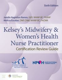 Book Cover for Kelsey's Midwifery & Women's Health Nurse Practitioner Certification Review Guide by Jamille NagtalonRamos, Melicia Escobar, Beth Kelsey