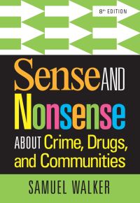 Book Cover for Sense and Nonsense About Crime, Drugs, and Communities by Samuel Walker
