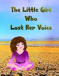 Book Cover for The Little Girl Who Lost Her Voice by Ffion Jones