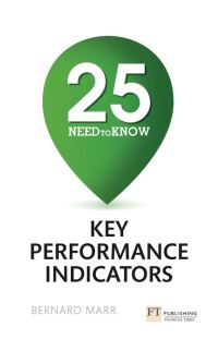 Book Cover for 25 Need-to-Know Key Performance Indicators by Bernard Marr