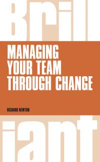 Book Cover for Managing Your Team Through Change by Richard Newton