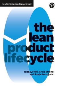 Book Cover for The Lean Product Lifecycle by Tendayi Viki, Craig Strong, Sonja Kresojevic
